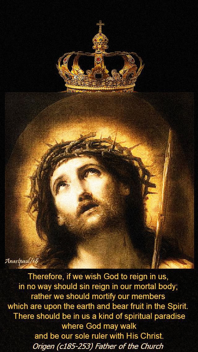 therefore if we wish god to reign in us - origen - 25 nov chirst the king 2018