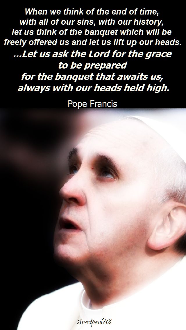 when we think of the end of times - pope francis 29 nov 2018