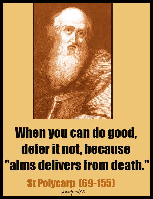 when you can do good defer it not - st polycarp - speaking alms - 26 nov 2018