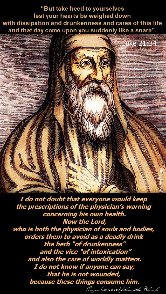 but take heed luke 21 34 - i do not doubt - origen 1 dec2018