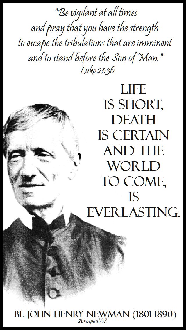 luke 21 36 - be vigilant - life is short, death is certain and the world to come everlasting - 2 dec 2018 1st sun advent