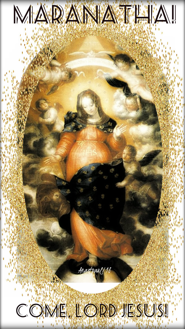 maranatha - come lord jesus - 18 dec 2018 ourladyofexpectation