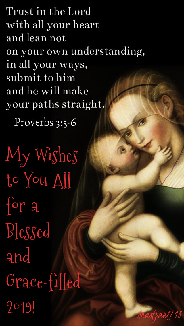 trust in the lord proverbs 3 5-6- my wishes to you for a blessed 2019