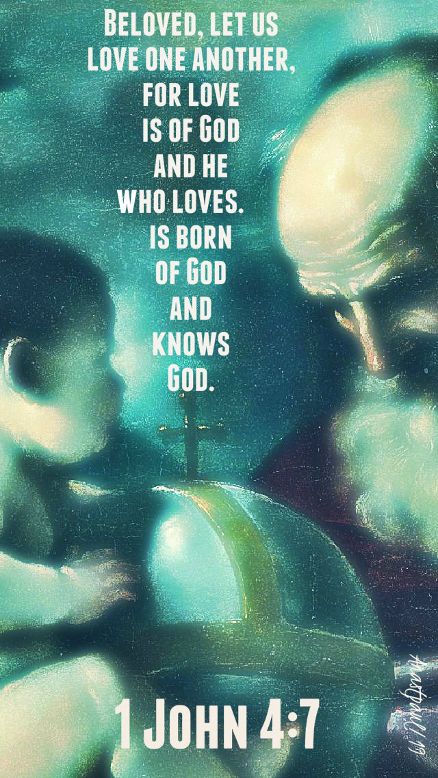 1 john 4 7 - beloved let us love one another 8 jan 2019