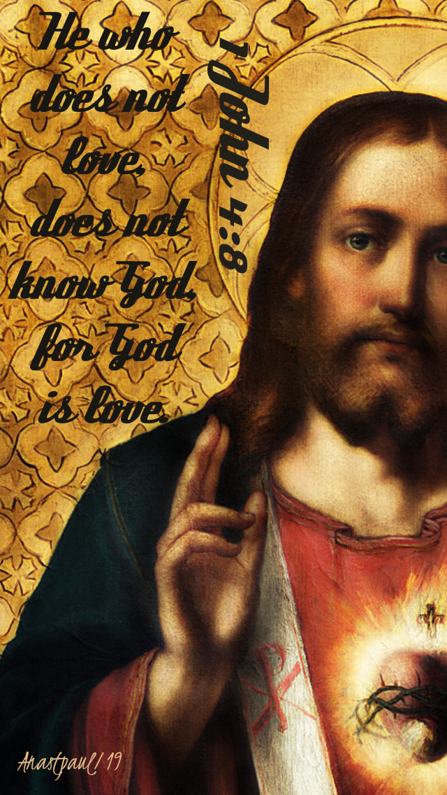 1 john 4 8 he who does not love - 8 jan 2018