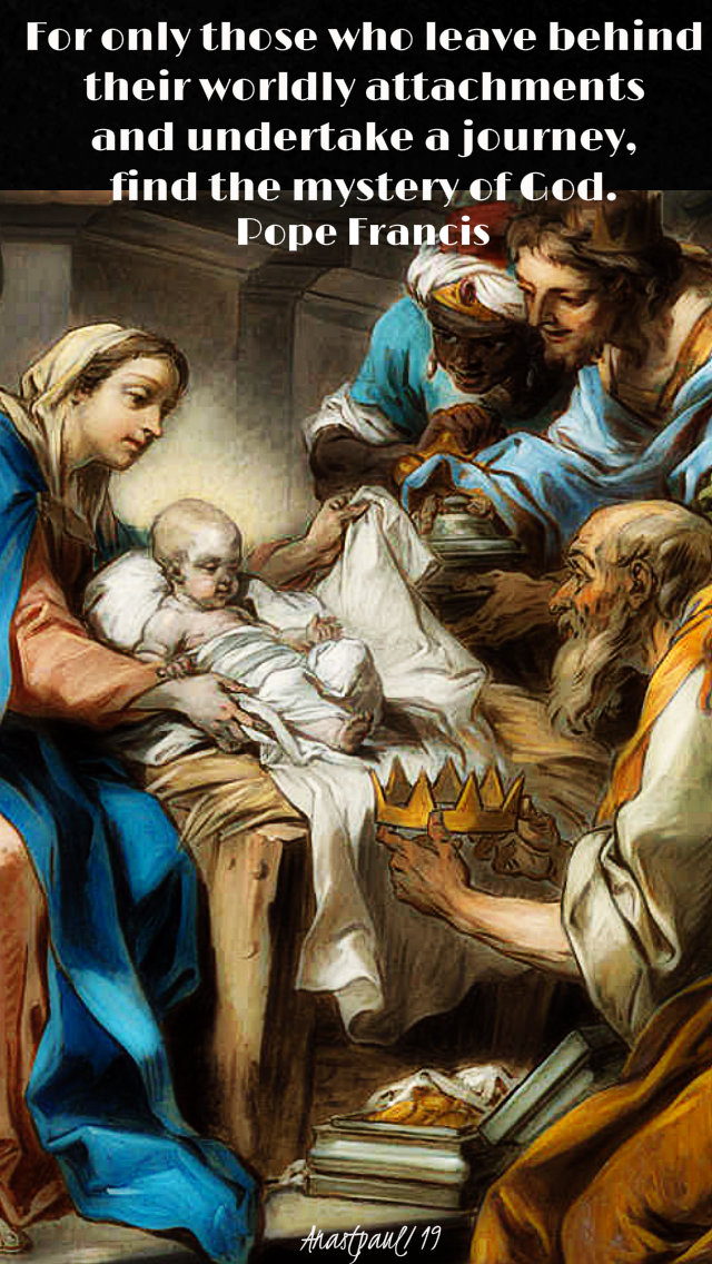 for only those who leave behind their worldly attachments - pope francis epiphany 2019 9jan2019.jpg