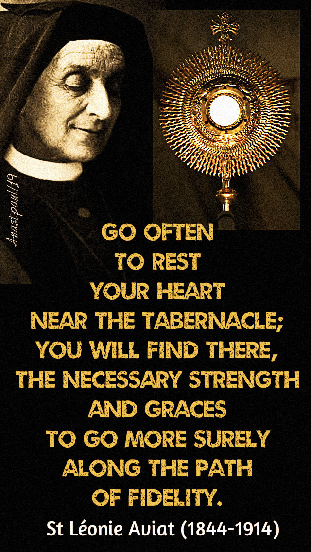 go often to rest your heart near the tabernacle - st leonie aviat no 1 - 10 jan 2019.jpg