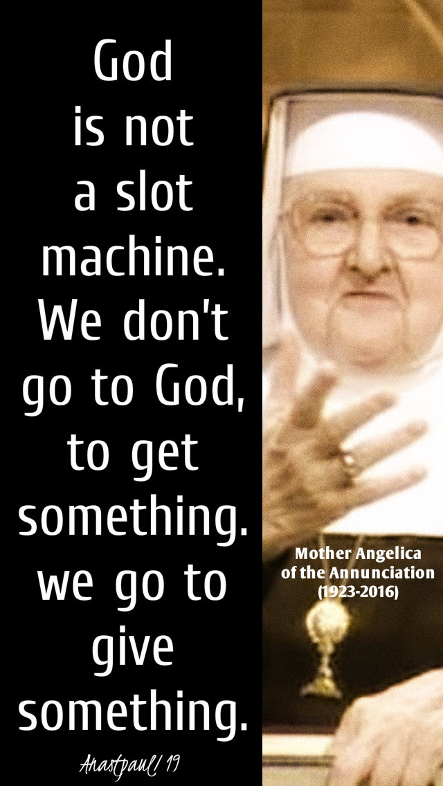 god is not a slot machine - mother angelica - 29jan2019.jpg