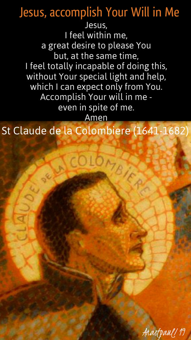 jesus accomplish your will in me - st claude de la colombiere 8 jan 2019