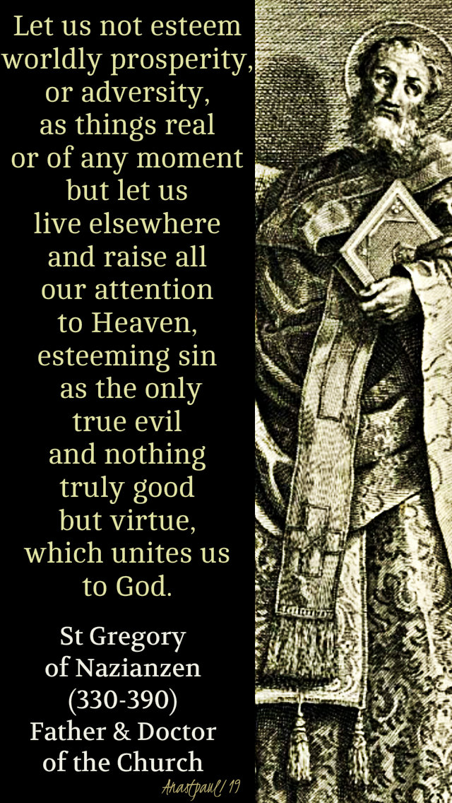 let us not esteem worldly prosperity - st gregory of nazianzen 2 jan 2019