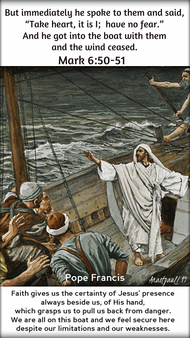 mark 6 50-51 - take heart it is I - faith gives us the certainty - pope francis 9 jan 2019.jpg