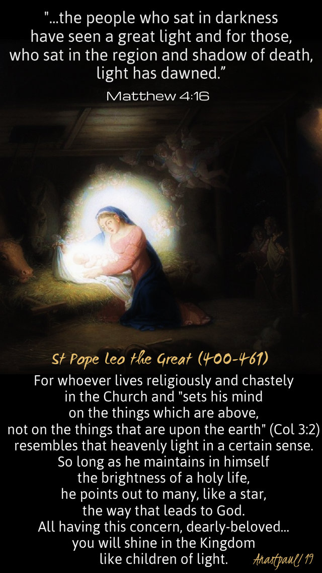matthew 4 16 - the people who sat in darkness - for whoever lives - st pope leo 7 jan 2019