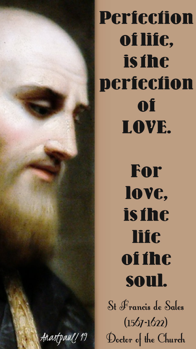 perfection of life is perfection of love - st francis de sales 24 jan 2019