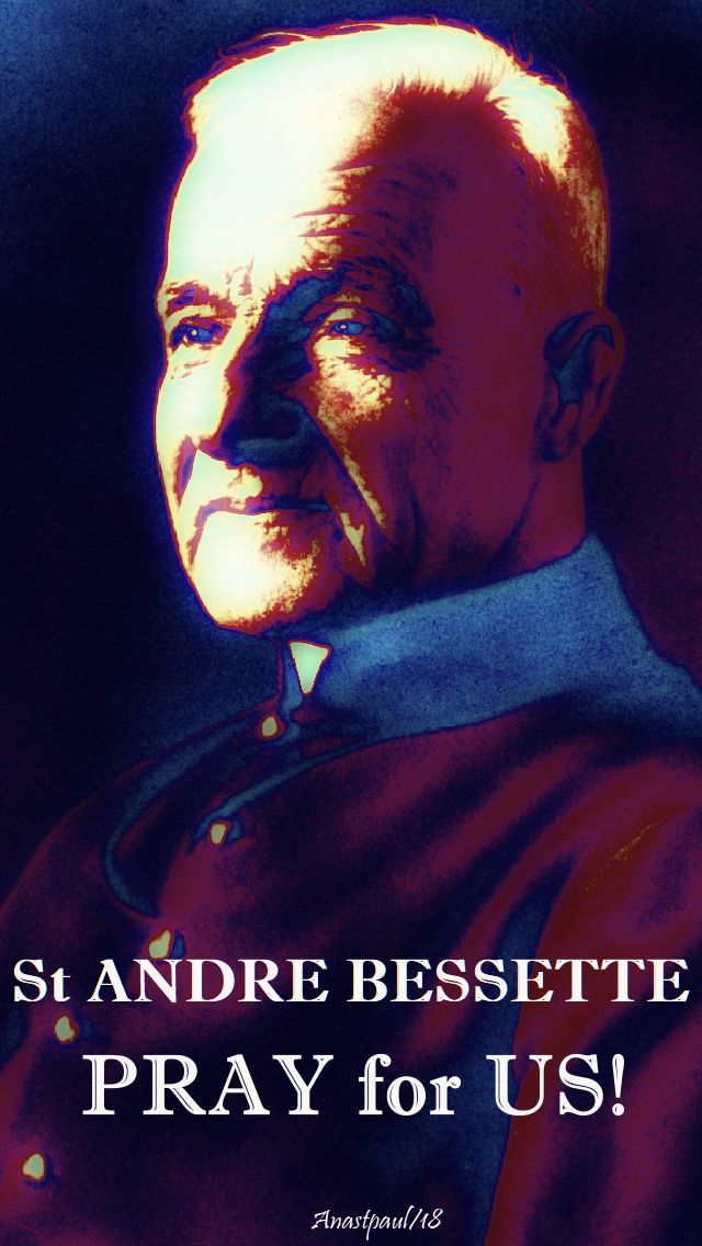 st andre bessette pray for us -6 jan 2018