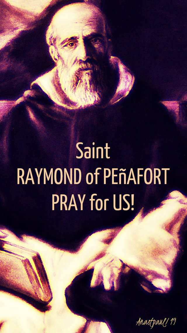 st raymond of penafort pray for us no 2. 7 jan 2019.jpg