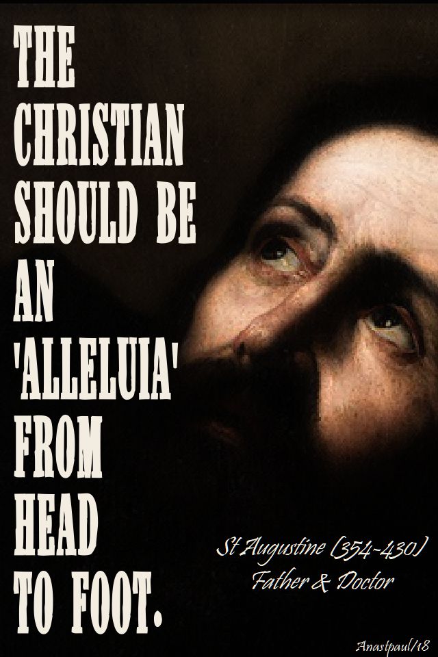 the christian should be an alleluia - st augustine - 10 april 2018 - speaking of evangelisation.jpg