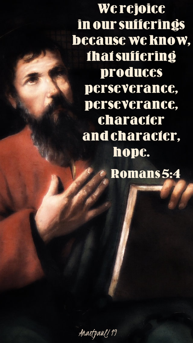 we rejoice in our sufferings - romans 5 4 - 25 jan 2019