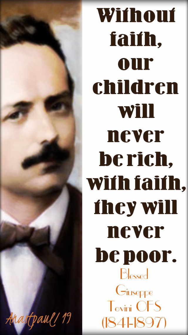 without faith our children will never be rich with faith they will never be poor bl giuseppe tovini 16 jan 2019.jpg