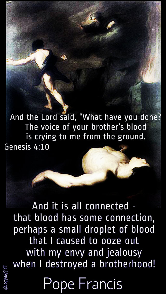 genesis 4 10 and the lord said what have you done - and it is all connected - pope francis 18 feb 2019.jpg