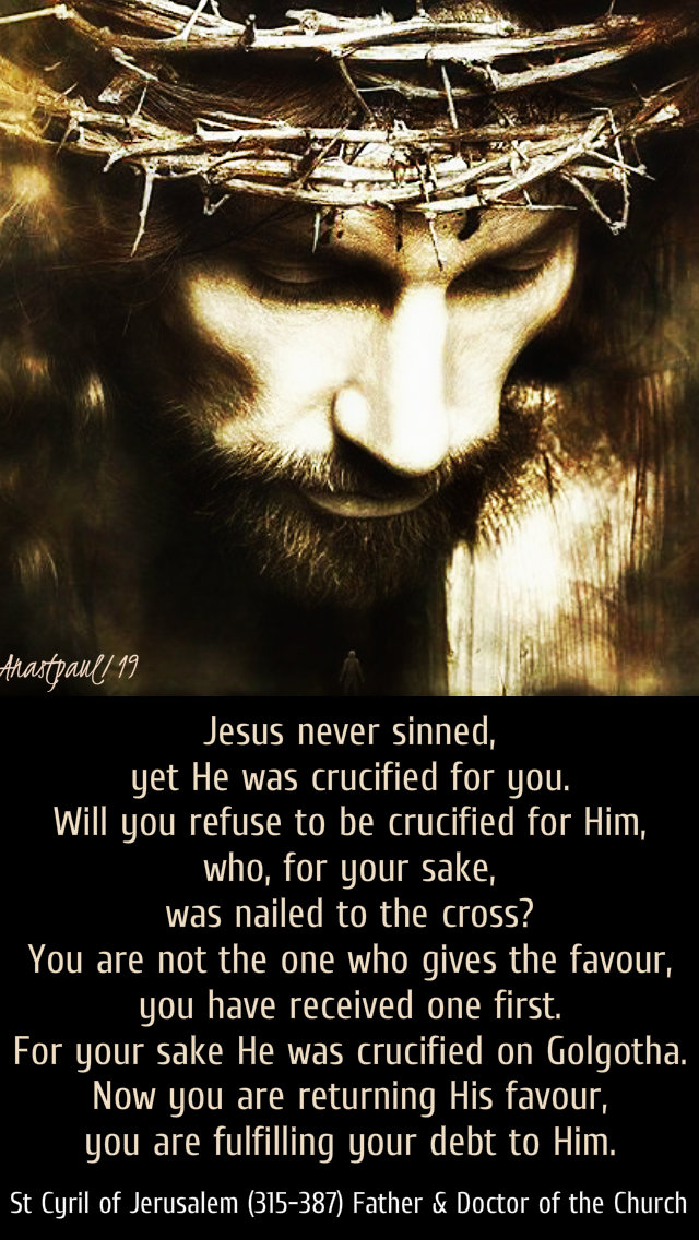 jesus never sinned yet he was crucified for you - st cyrilofjerusalem 7feb2019.jpg