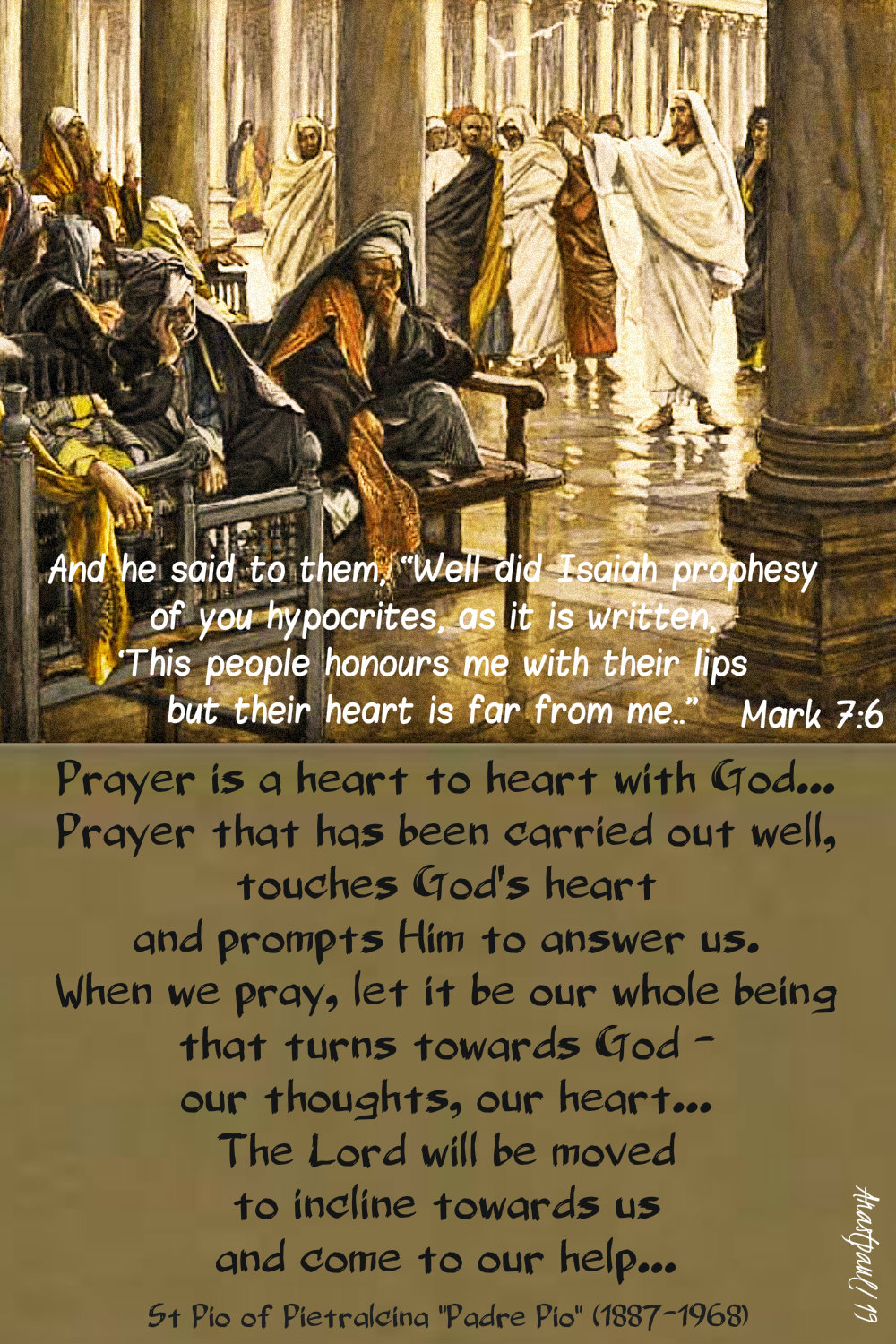 mark 7 6 well did isaiah prophesy of you people - prayer is a heart to heart with god - st padre pio 12 feb 2019.jpg