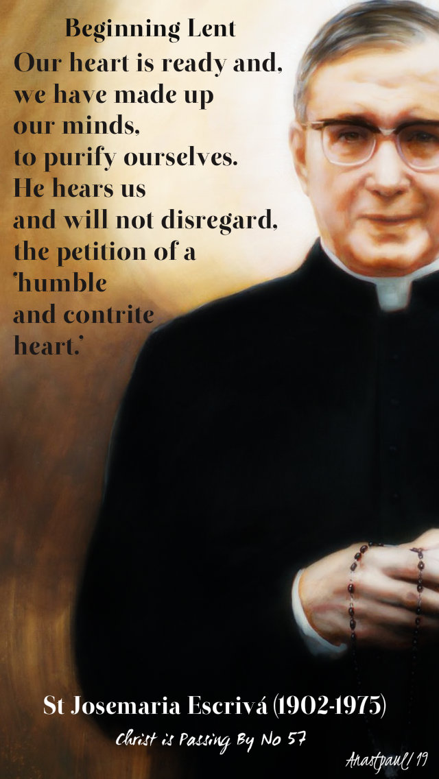 beginning lent - our heart is ready - st josemaria escriva - 5 march 2019.jpg