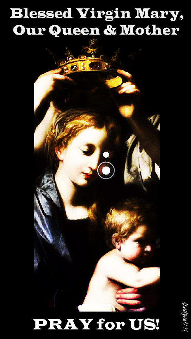 blessed virgin mary our queen and mother pray for us 16 march 2019