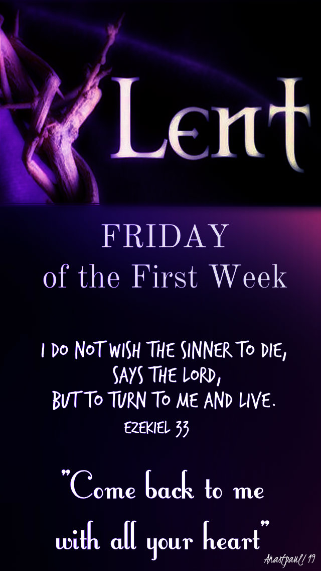 friday of the first week - i do not wish the sinner to die esekiel 33 15 march 2019.jpg