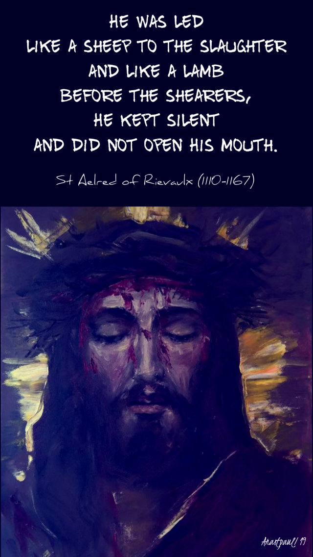 he was led like a sheep to the slaughter - st aelred - 15 march 2019.jpg