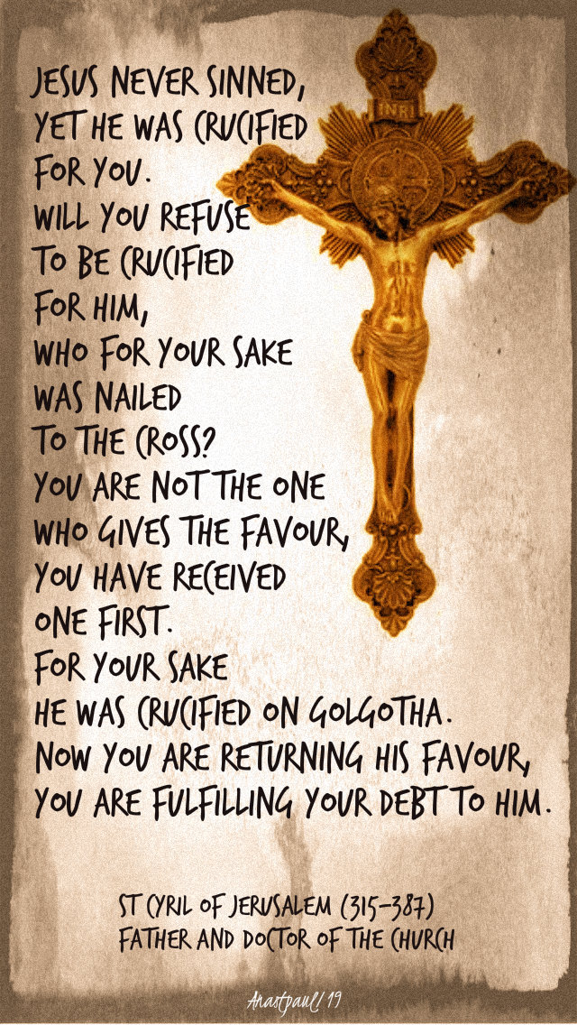 jesus never sinned yet he was crucified for you - st cyril of jerusalem 15 march 2019.jpg