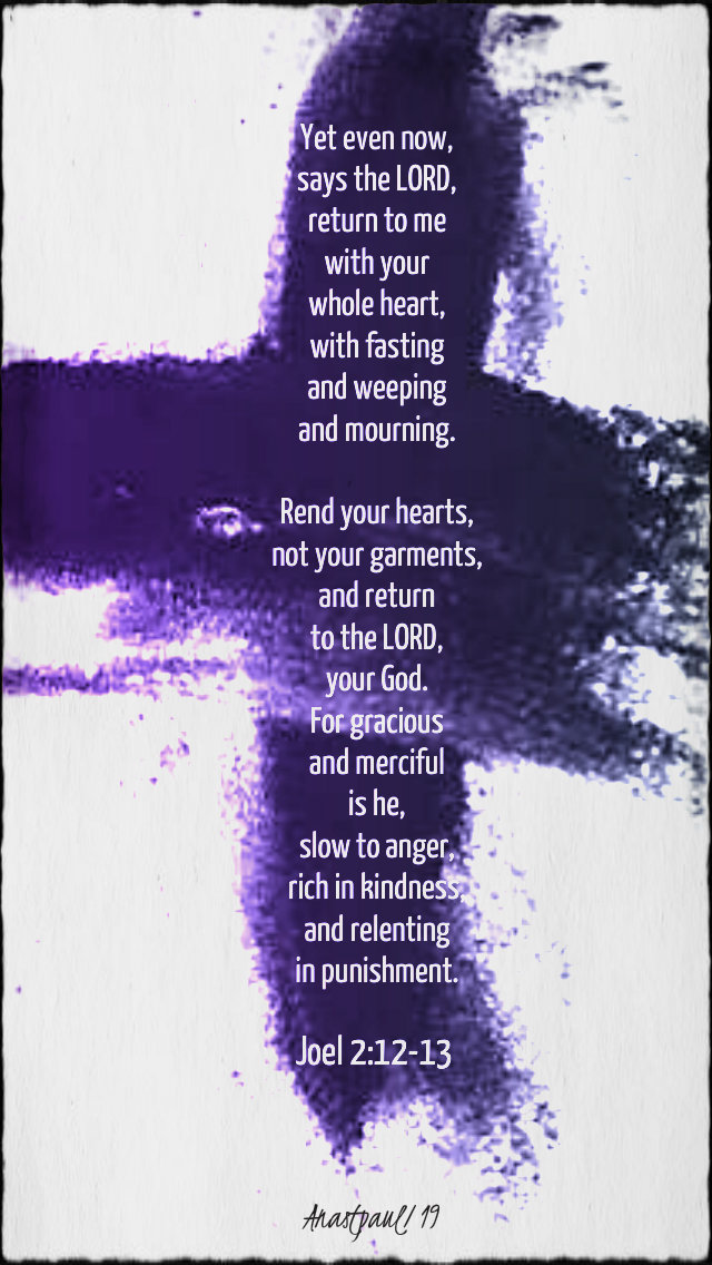 joel 2 12-13 ash wed yet even now - 6 march 2019.jpg