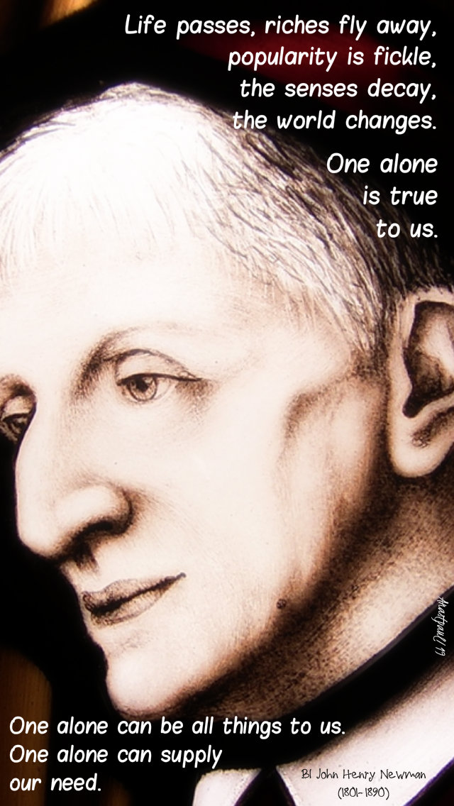 life passes riches fly by - one alone - bl john henry newman 28 march 2019.jpg