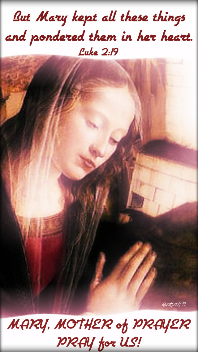 luke 2 19 but mary kept all these things mary mother of prayer pray for us 30 march 2019.jpg