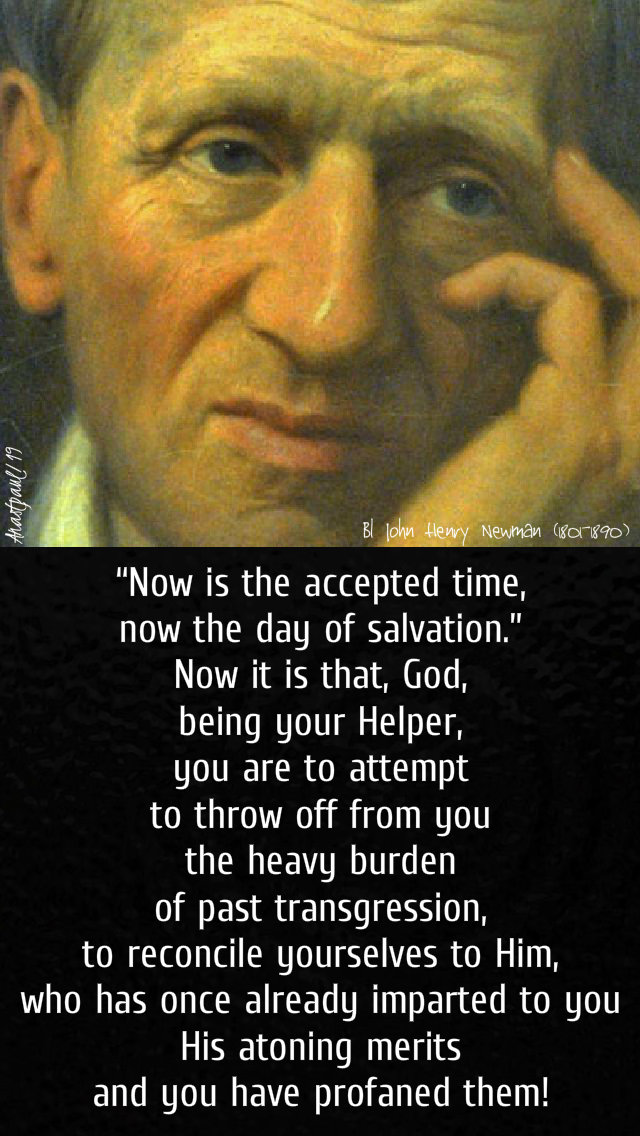now is the accepted time -bl-j-h-newman- 2 march 2019.jpg