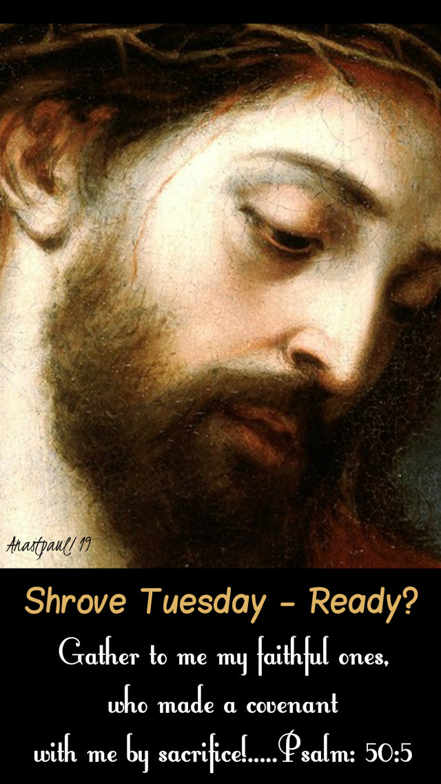 psalm 50 5 - gather to me my faithful ones - shrove tuesday-ready - 5 march 2019