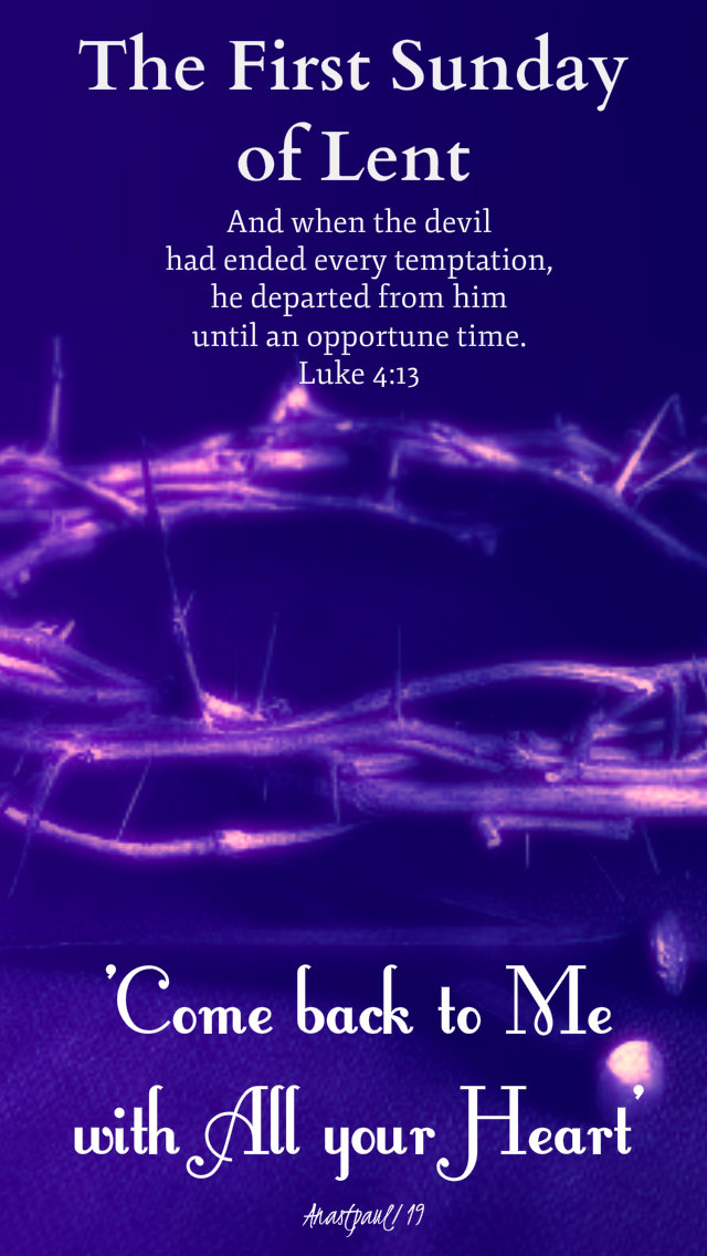 the first sunday of lent - luke 4 13 and when the devil had ended - 10 march 2019.jpg