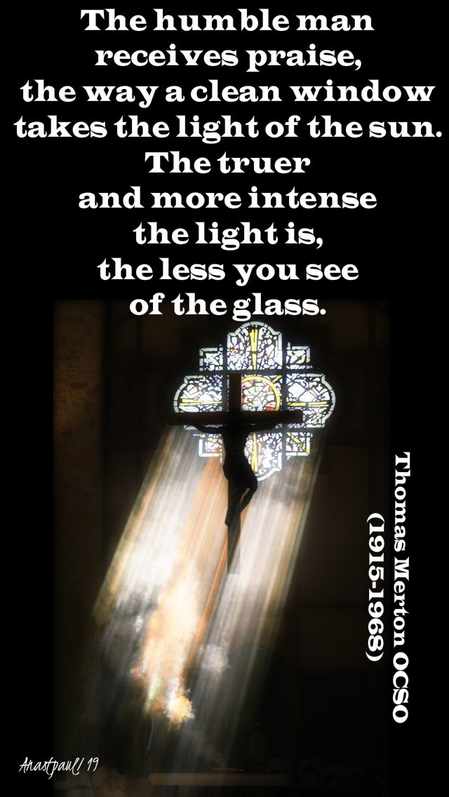 the humble man receives praise - thomas merton - 13 march 2019.jpg