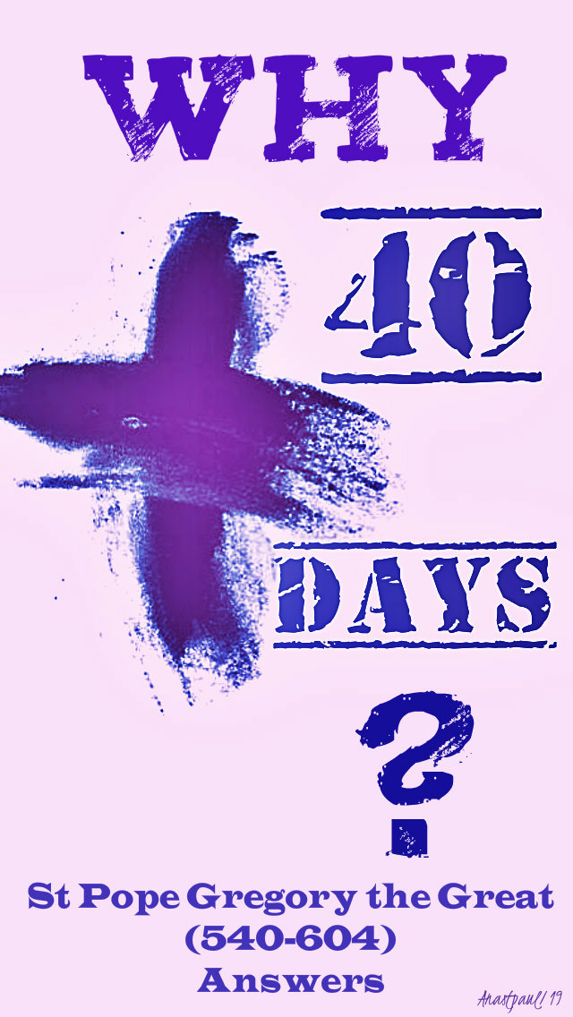 why 40 days - st pope gregory the great answers 16 march 2019.jpg