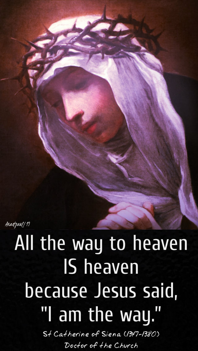 all the way to heaven IS heaven - st catherine of siena - 29 april 2019