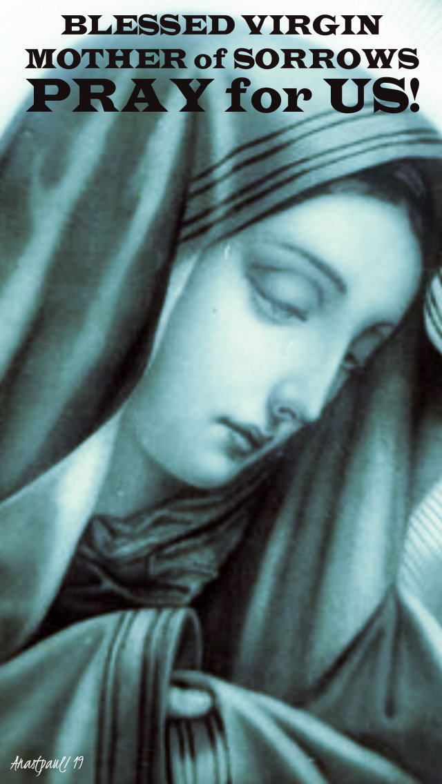 bl virgin mother of sorrows pray for us 15 april 2019.jpg