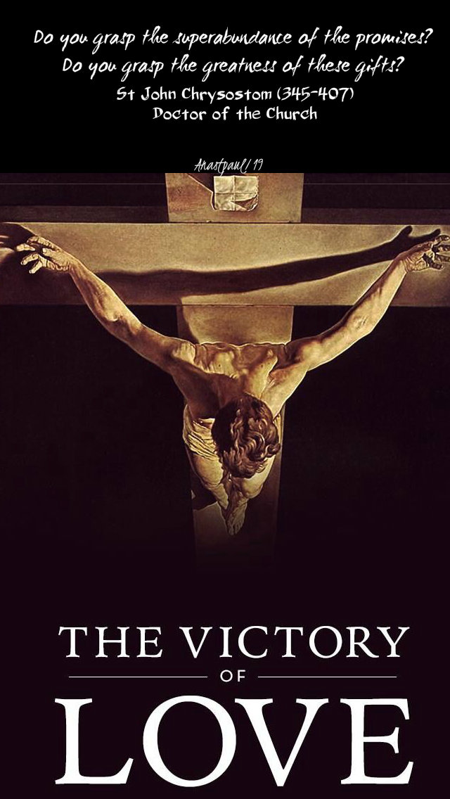 do you grasp the superabundance of the promise - st john chrysostom - wedfifthweeklent 10 april 2019.jpg