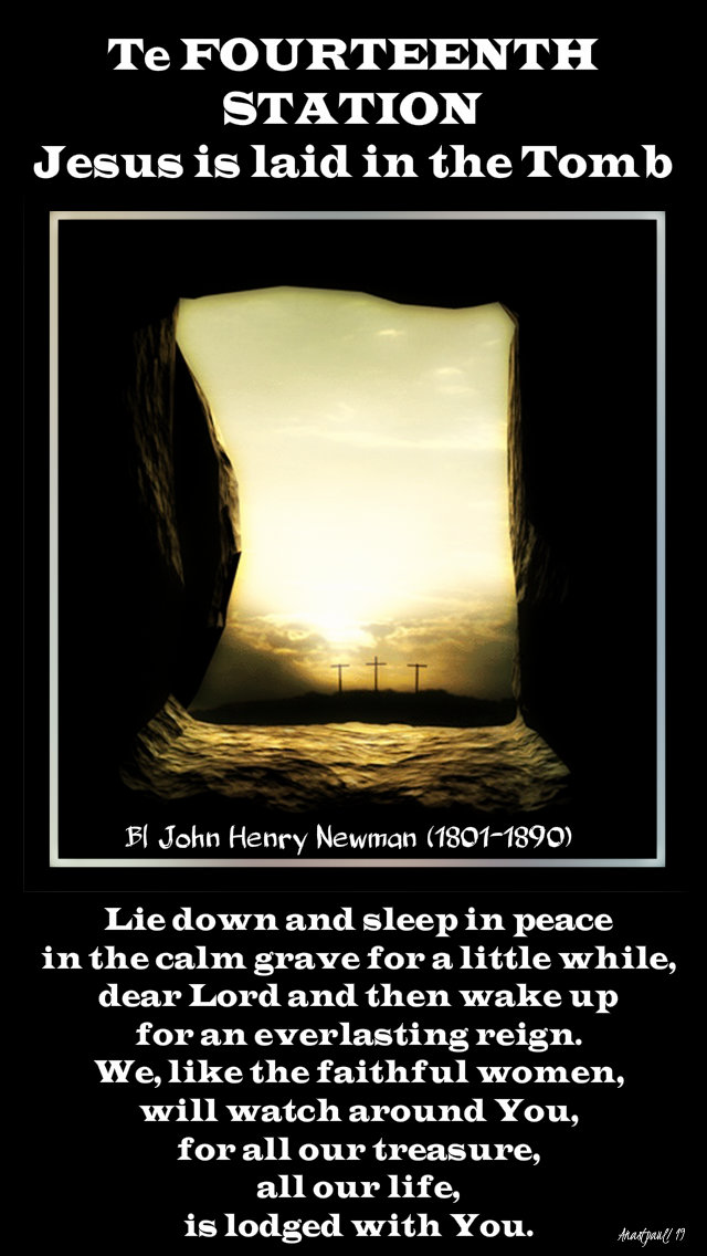 fourteenth station - tomb - bl john henry newman - 20 april 2019 holy sat