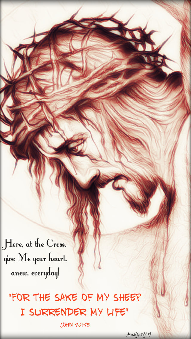 john 10 15 for the sake of my sheep - here at the cross give me your heart i am with you 4 april 2019.jpg