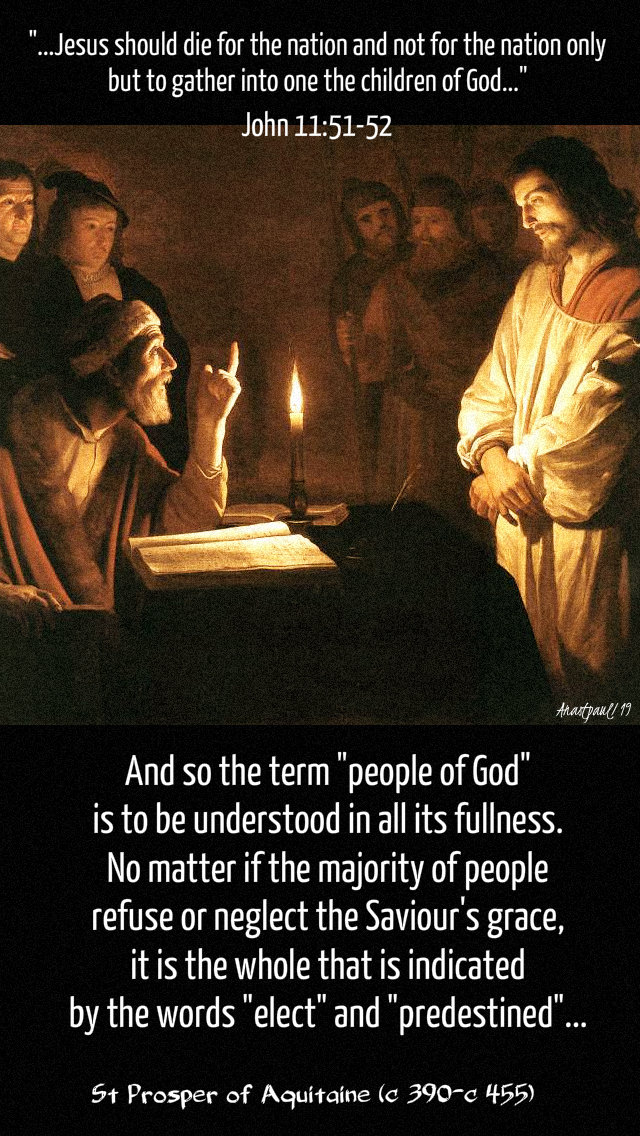 john 11 51-52 - jesus should die - and so the term poeple of god - st prosper of aquitaine 13 april 2019.jpg