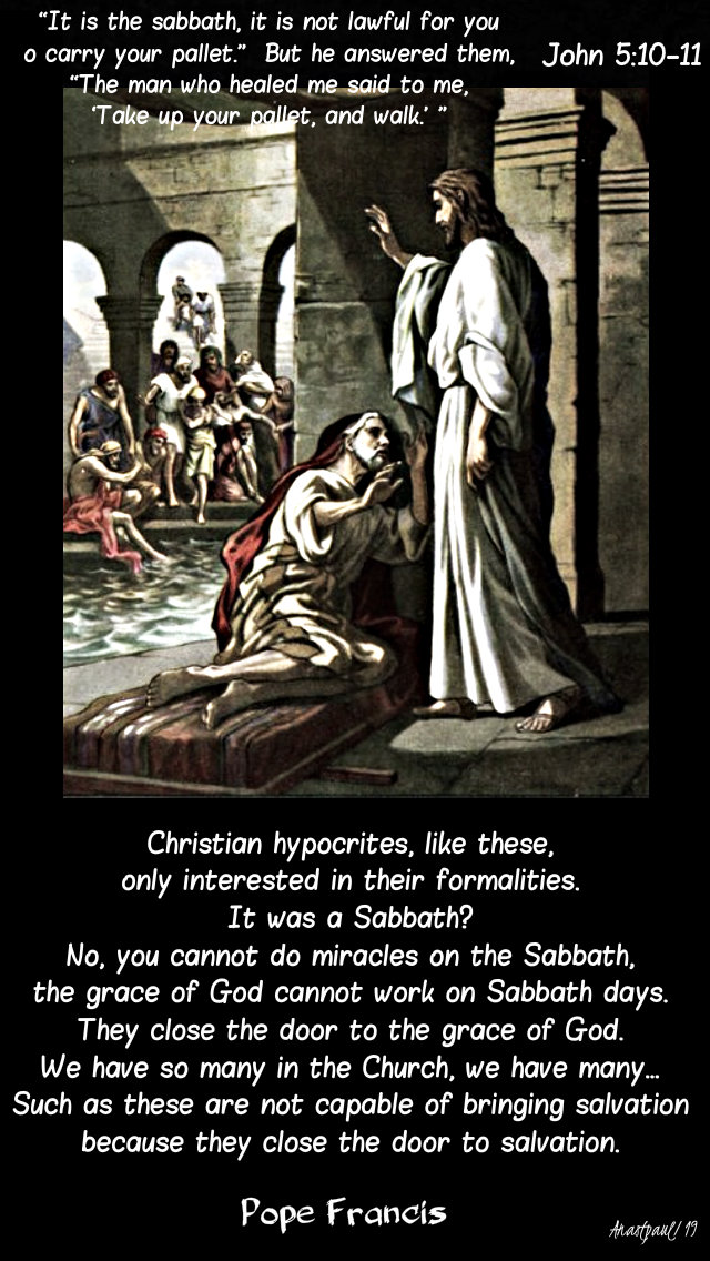 john 5 10-11 - it is not lawful to carry your pallet - christian hyprocrites - pope francis - 2 april 2019.jpg