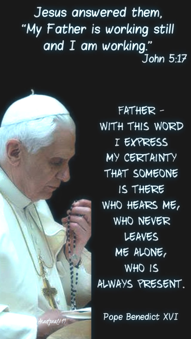 john 5 17 - jesus answered my father is working - father with this word pope benedict 3 april 2019