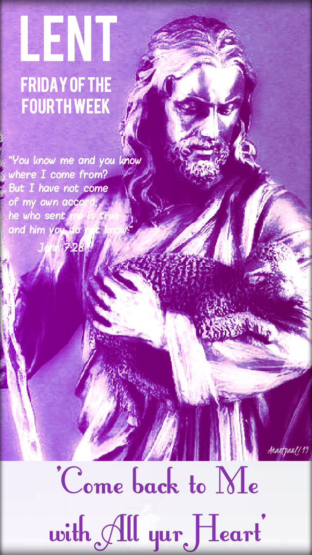 john 7 28 you know me - fridayfourtheweeklent 5 april 2019