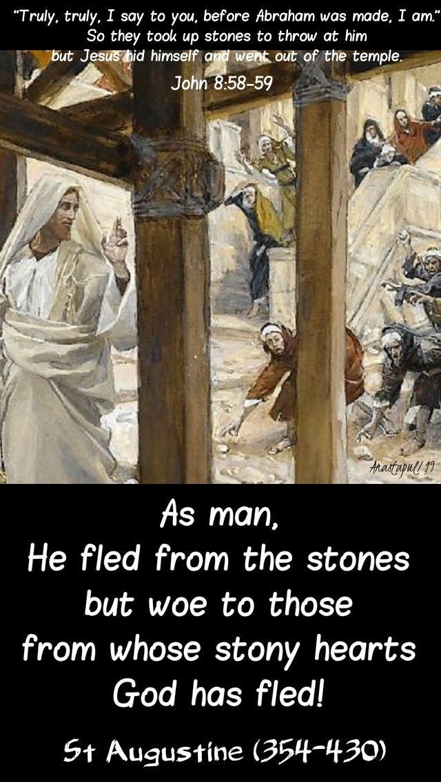 john 8 58-59 and they picked up stones - as a man jesus fled - st augustine 11 april 2019.jpg