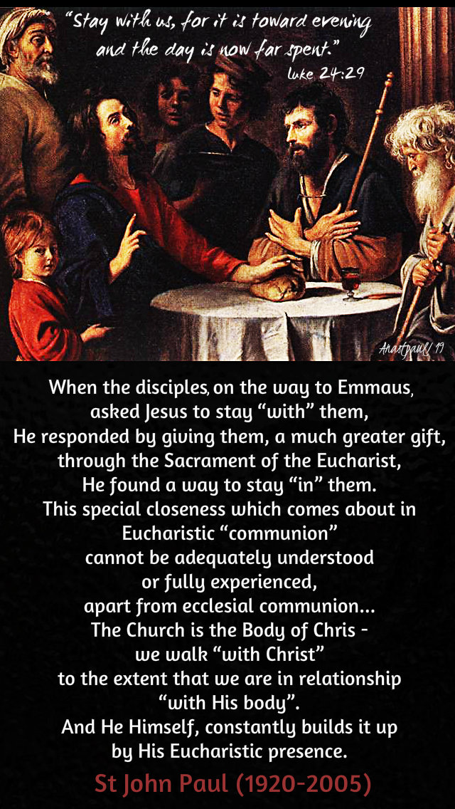 luke 24 29 - stay with us - when the disciples on the way to emmaus - st john paul 24 april 2019 - wed easter octave.jpg