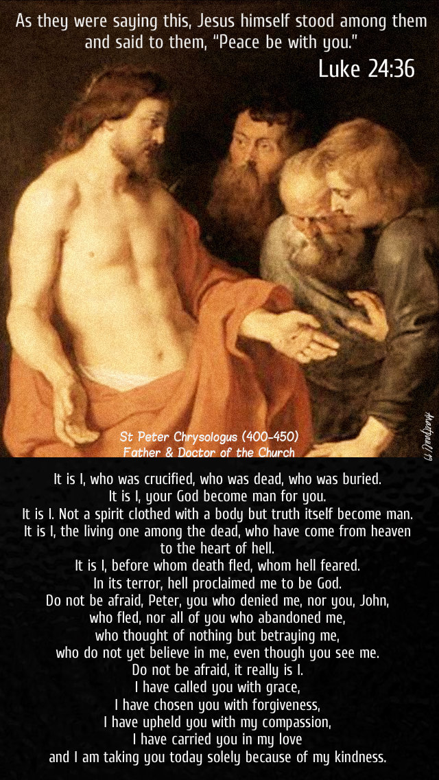 luke 24 36 peace be with you - do not be afraid it is i - st peter chrysologus 25 april 2019 easter thurs.jpg